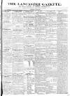 Lancaster Gazette Saturday 12 July 1834 Page 1