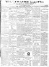 Lancaster Gazette Saturday 27 December 1834 Page 1