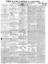 Lancaster Gazette Saturday 07 April 1838 Page 1