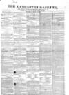 Lancaster Gazette Saturday 28 April 1838 Page 1