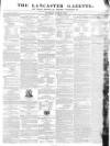 Lancaster Gazette Saturday 30 June 1838 Page 1