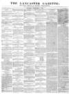 Lancaster Gazette Saturday 01 September 1838 Page 1