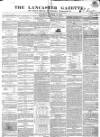 Lancaster Gazette Saturday 13 October 1838 Page 1