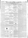 Lancaster Gazette Saturday 22 May 1841 Page 1