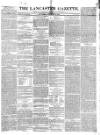 Lancaster Gazette Saturday 09 December 1843 Page 1