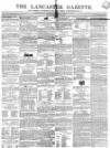Lancaster Gazette Saturday 22 June 1844 Page 1