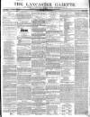 Lancaster Gazette Saturday 15 March 1845 Page 1