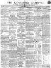 Lancaster Gazette Saturday 03 May 1845 Page 1