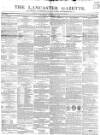 Lancaster Gazette Saturday 07 November 1846 Page 1