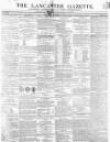 Lancaster Gazette Saturday 02 January 1847 Page 1