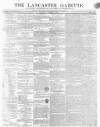 Lancaster Gazette Saturday 09 January 1847 Page 1