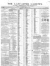 Lancaster Gazette Saturday 30 January 1847 Page 1