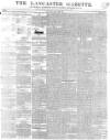 Lancaster Gazette Saturday 22 May 1847 Page 1
