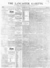 Lancaster Gazette Saturday 03 July 1847 Page 1