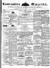 Lancaster Gazette Saturday 09 February 1850 Page 1