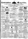 Lancaster Gazette Saturday 23 February 1850 Page 1
