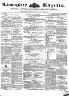 Lancaster Gazette Saturday 29 June 1850 Page 1