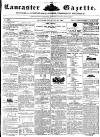 Lancaster Gazette Saturday 22 February 1851 Page 1