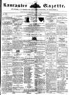Lancaster Gazette Saturday 26 April 1851 Page 1