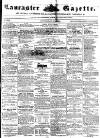 Lancaster Gazette Saturday 03 May 1851 Page 1