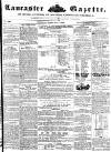 Lancaster Gazette Saturday 07 February 1852 Page 1