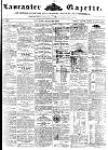 Lancaster Gazette Saturday 20 March 1852 Page 1