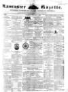 Lancaster Gazette Saturday 01 January 1853 Page 1