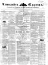 Lancaster Gazette Saturday 09 July 1853 Page 1