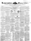 Lancaster Gazette Saturday 24 March 1855 Page 1