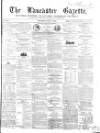Lancaster Gazette Saturday 07 July 1855 Page 1