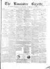 Lancaster Gazette Saturday 04 August 1855 Page 1