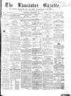 Lancaster Gazette Saturday 20 October 1855 Page 1