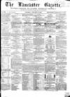 Lancaster Gazette Saturday 12 January 1856 Page 1