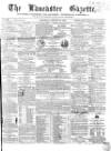 Lancaster Gazette Saturday 19 January 1856 Page 1