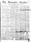 Lancaster Gazette Saturday 23 February 1856 Page 1