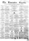 Lancaster Gazette Saturday 31 May 1856 Page 1