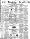 Lancaster Gazette Saturday 05 July 1856 Page 1