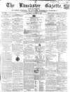 Lancaster Gazette Saturday 03 January 1857 Page 1
