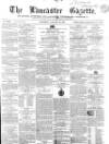 Lancaster Gazette Saturday 10 January 1857 Page 1