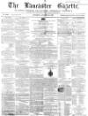 Lancaster Gazette Saturday 17 January 1857 Page 1