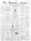 Lancaster Gazette Saturday 21 February 1857 Page 1