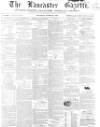 Lancaster Gazette Saturday 21 March 1857 Page 1