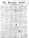 Lancaster Gazette Saturday 25 April 1857 Page 1