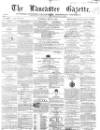Lancaster Gazette Saturday 16 May 1857 Page 1