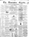 Lancaster Gazette Saturday 23 May 1857 Page 1