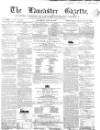 Lancaster Gazette Saturday 20 June 1857 Page 1