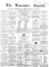 Lancaster Gazette Saturday 11 July 1857 Page 1