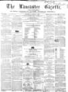 Lancaster Gazette Saturday 01 August 1857 Page 1