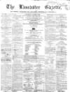 Lancaster Gazette Saturday 08 August 1857 Page 1