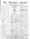 Lancaster Gazette Saturday 19 September 1857 Page 1